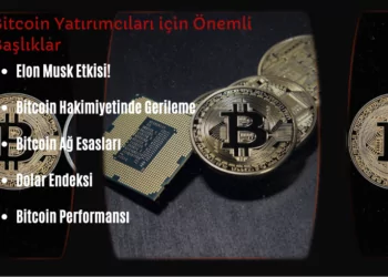 Bitcoin (BTC) Yatırımcılarının Takip Edeceği Önemli Başlıklar