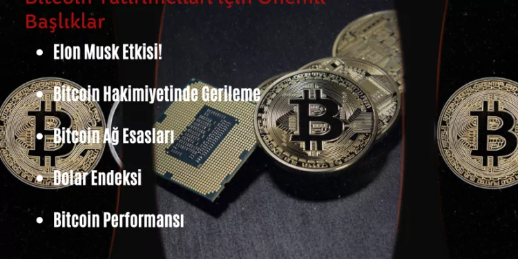 Bitcoin (BTC) Yatırımcılarının Takip Edeceği Önemli Başlıklar