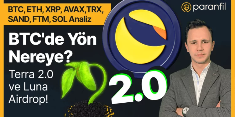 BTC’de Yön Nereye? Terra 2.0 ve Luna Airdrop!