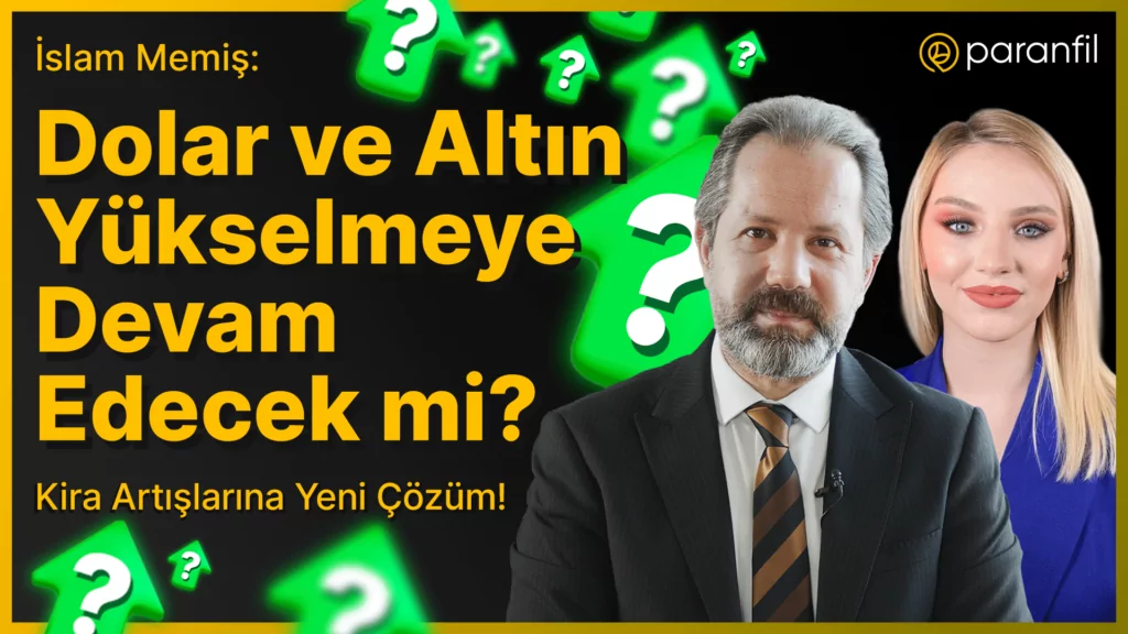 İslam Memiş: Dolar ve Altın Yükselmeye Devam Edecek mi? dolar ve altin yukselmeye devame edecek mi