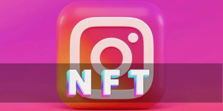 Instagram’dan NFT Pazar Yeri Hamlesi!